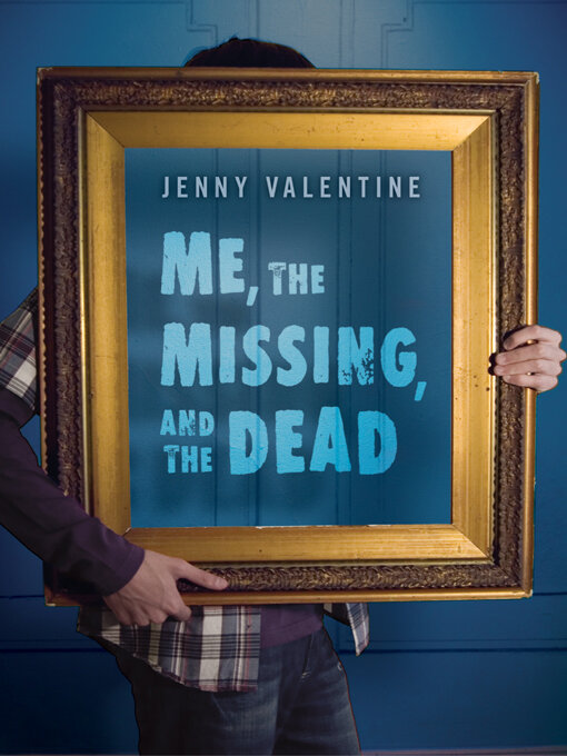 Title details for Me, the Missing, and the Dead by Jenny Valentine - Available